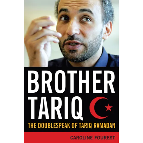 Brother Tariq: The Doublespeak of Tariq Ramadan - Hardcover