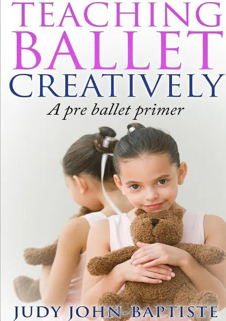 Teaching Ballet Creatively - Paperback