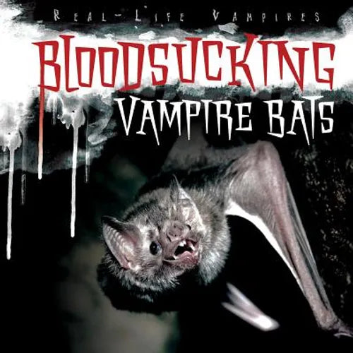 Bloodsucking Vampire Bats - Library Binding