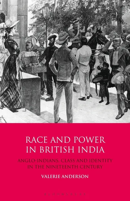 Race and Power in British India: Anglo-Indians, Class and Identity in the Nineteenth Century - Paperback