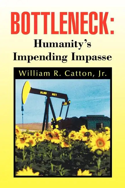Bottleneck: Humanity's Impending Impasse - Paperback