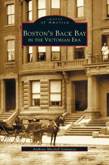 Boston's Back Bay in the Victorian Era, MA - Hardcover