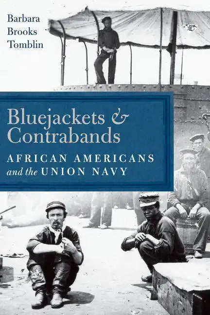 Bluejackets and Contrabands: African Americans and the Union Navy - Hardcover