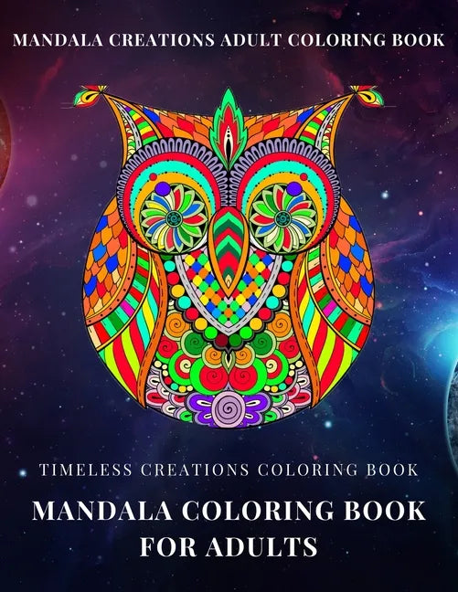 Timeless Creations Coloring book: mandala coloring book for adults: mandala creations adult coloring book - Paperback