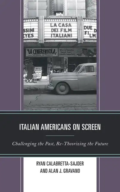Italian Americans on Screen: Challenging the Past, Re-Theorizing the Future - Paperback