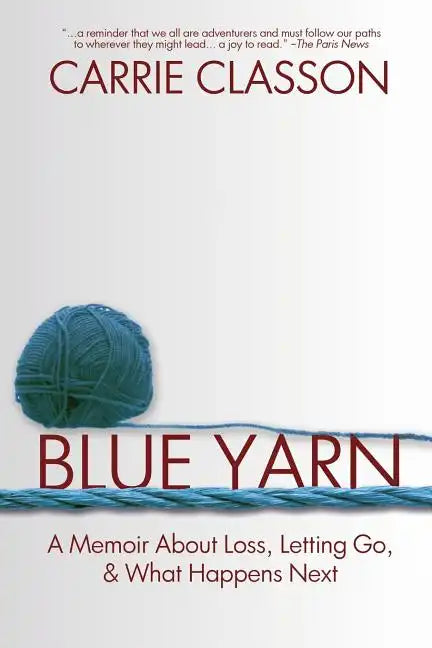 Blue Yarn: A Memoir About Loss, Letting Go, and What Happens Next - Paperback