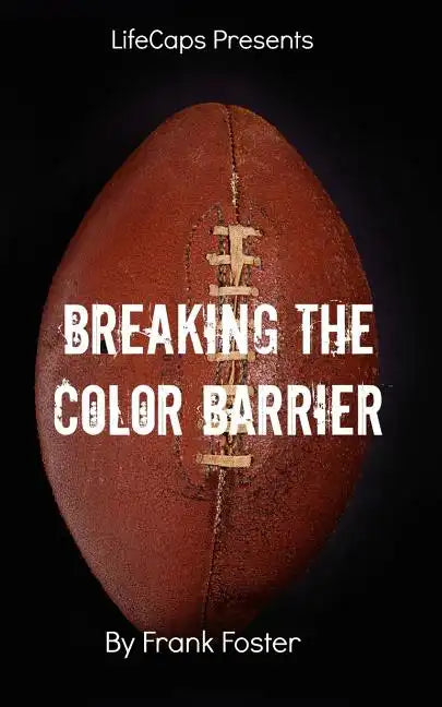 Breaking the Color Barrier: The Story of the First African American NFL Head Coach, Frederick Douglass "Fritz" Pollard - Paperback