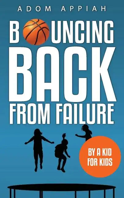 Bouncing Back from Failure: By a Kid for Kids - Paperback