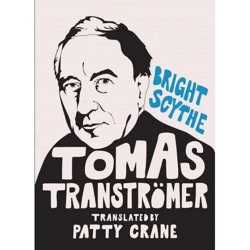 Bright Scythe: Selected Poems by Tomas Tranströmer - Paperback