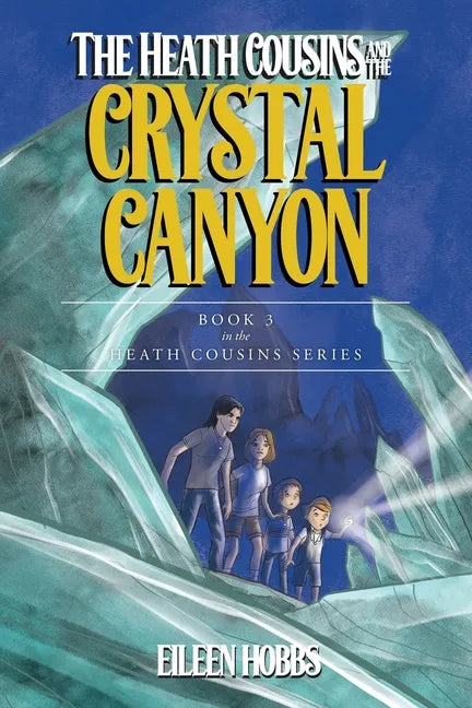 The Heath Cousins and the Crystal Canyon: Book 3 in the Heath Cousins Series - Paperback