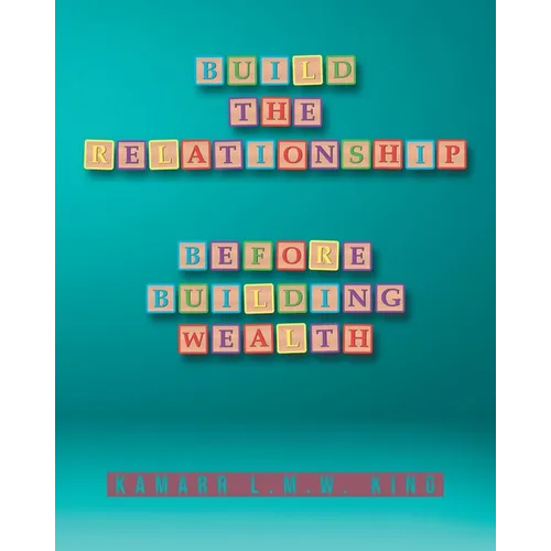 Build the Relationship: Before Building Wealth - Paperback