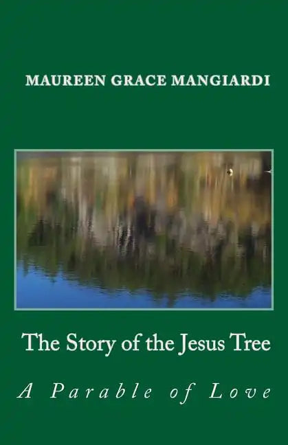 The Story of the Jesus Tree: An Easter parable of love for all ages - Paperback