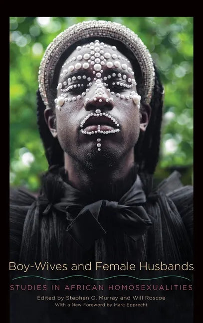 Boy-Wives and Female Husbands: Studies in African Homosexualities - Hardcover