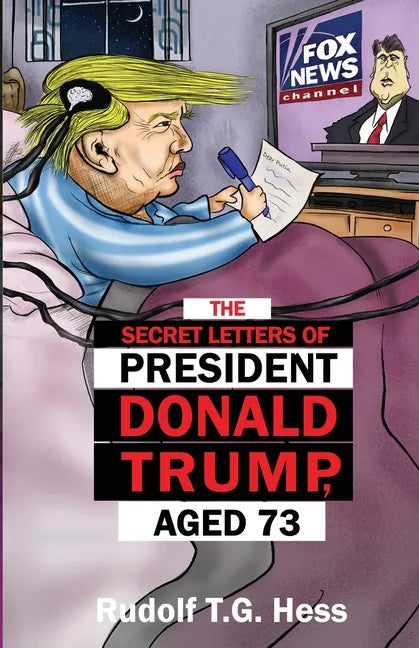 The Secret Letters of President Donald Trump, aged 73 - Paperback