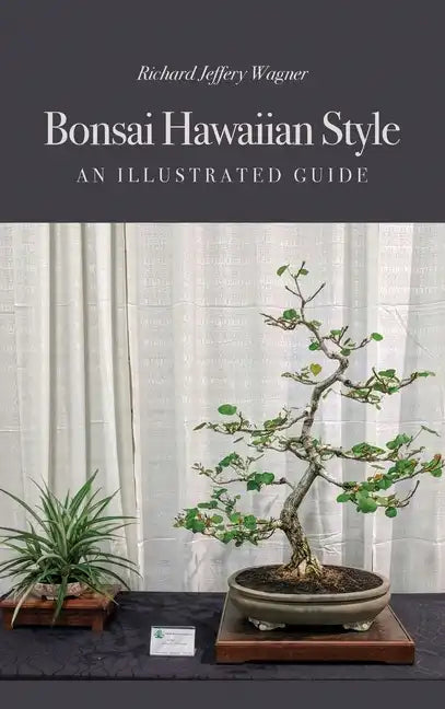 Bonsai Hawaiian Style: An Illustrated Guide - Hardcover