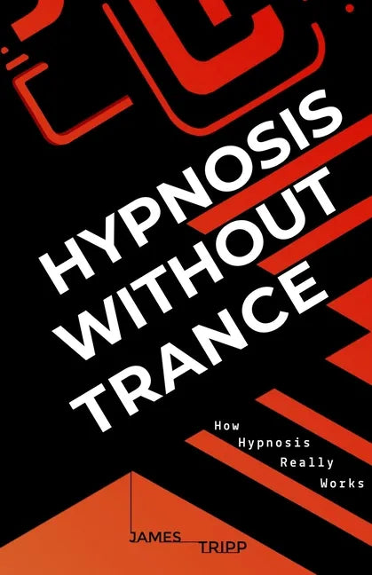 Hypnosis Without Trance: How Hypnosis Really Works - Paperback