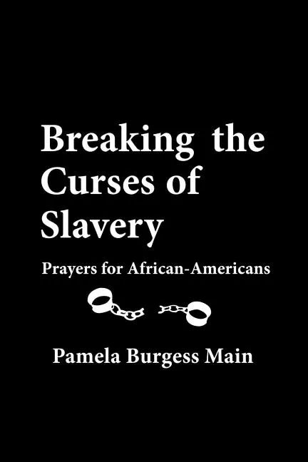 Breaking the Curses of Slavery: Prayers for African-Americans - Paperback
