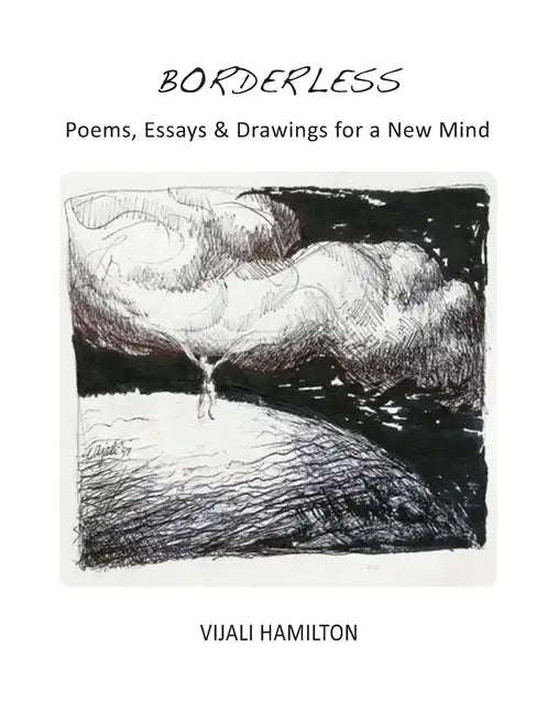 Borderless: Poems, Essay & Drawings for a New Mind - Paperback