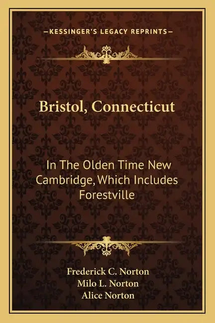 Bristol, Connecticut: In the Olden Time New Cambridge, Which Includes Forestville - Paperback
