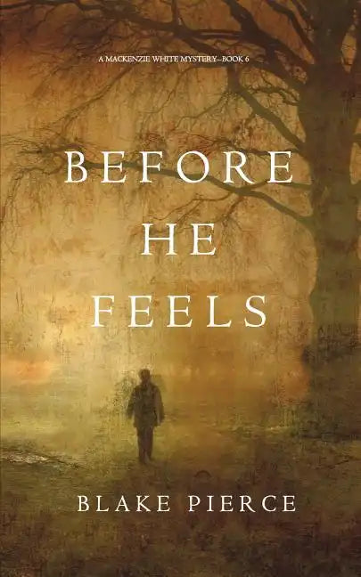 Before He Feels (A Mackenzie White Mystery-Book 6) - Paperback