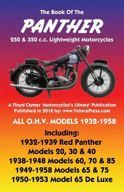 BOOK OF THE PANTHER 250 & 350 c.c. LIGHTWEIGHT MOTORCYCLES ALL O.H.V. MODELS 1932-1958 - Paperback
