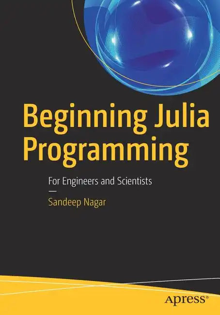 Beginning Julia Programming: For Engineers and Scientists - Paperback
