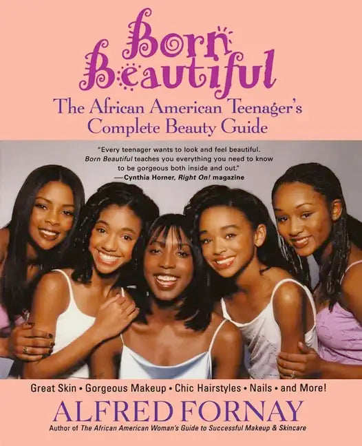 Born Beautiful: The African American Teenager's Complete Beauty Guide - Hardcover