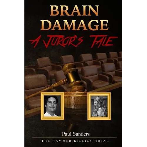 Brain Damage: A Juror's Tale: The Hammer Killing Trial - Paperback