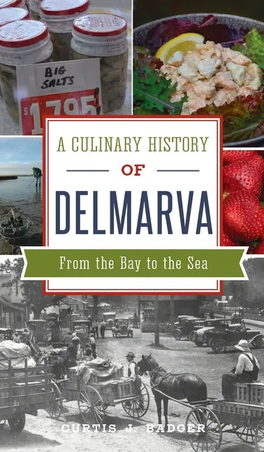 Culinary History of Delmarva: From the Bay to the Sea - Hardcover