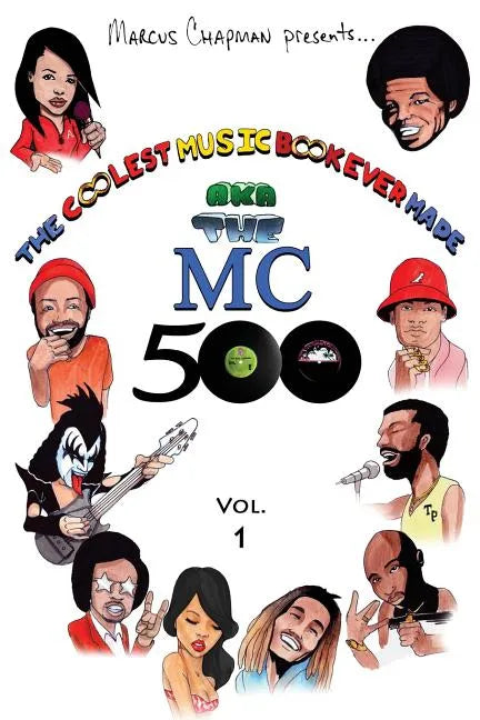 The Coolest Music Book Ever Made aka The MC 500 Vol. 1: Celebrating 40 Years of Sounds, Life, and Culture Through an All-Star Team of Songs - Paperback