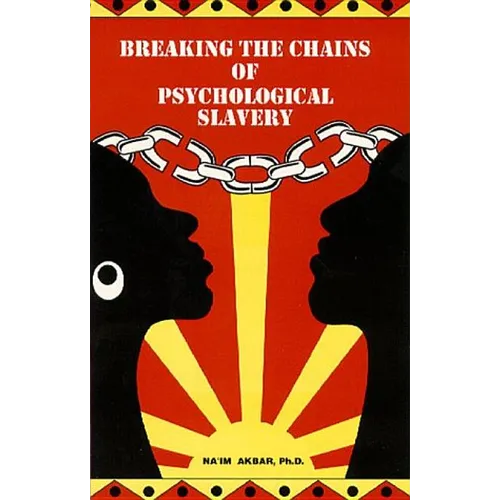 Breaking the Chains of Psychological Slavery - Paperback
