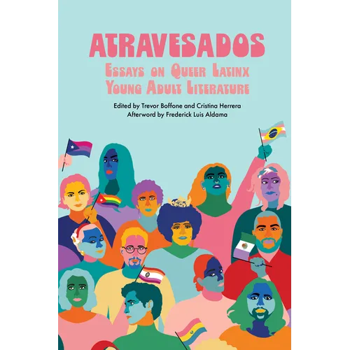 Atravesados: Essays on Queer Latinx Young Adult Literature - Paperback