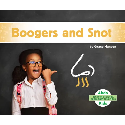 Boogers and Snot - Library Binding