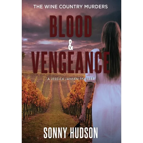 Blood & Vengeance: The Wine Country Murders - Hardcover