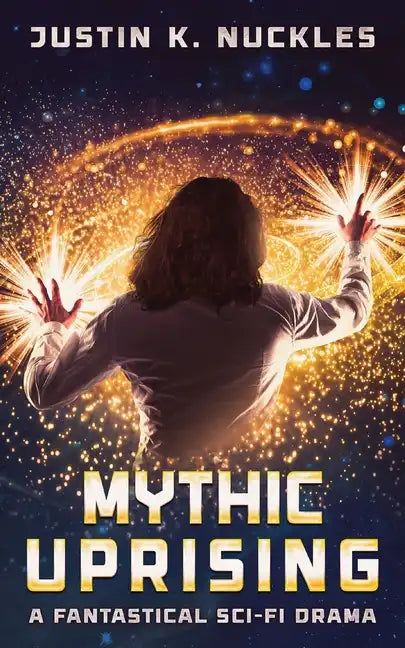 Mythic Uprising: A Fantastical Sci-Fi Drama - Paperback
