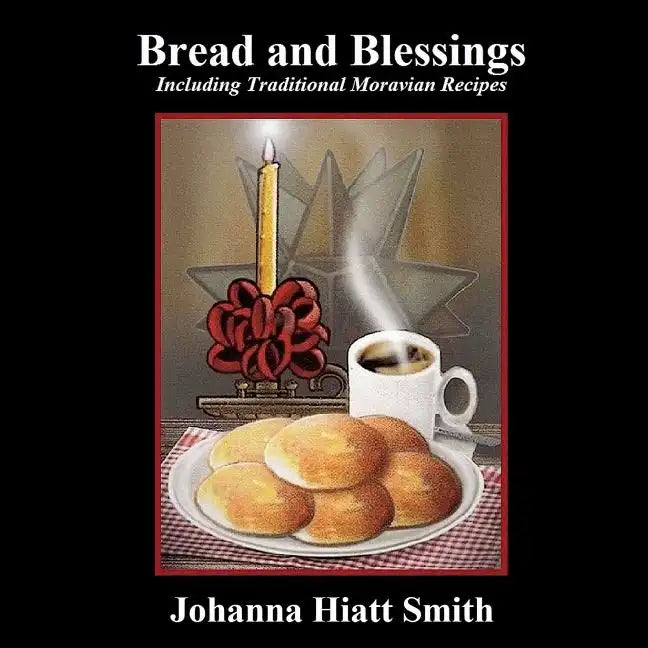 Bread and Blessings: Including Traditional Moravian Recipes - Paperback