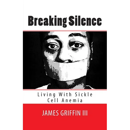 Breaking Silence: Living With Sickle Cell Anemia - Paperback