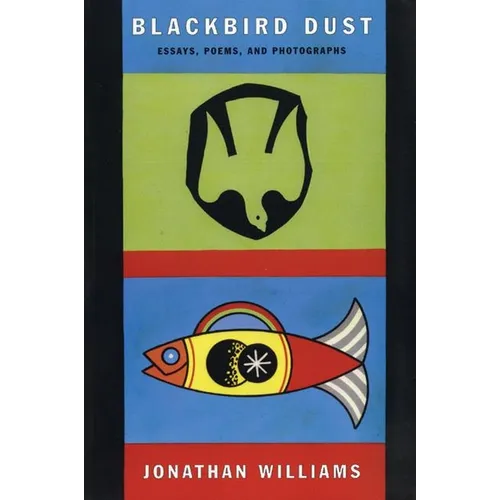 Blackbird Dust: Essays, Poems and Photographs - Paperback
