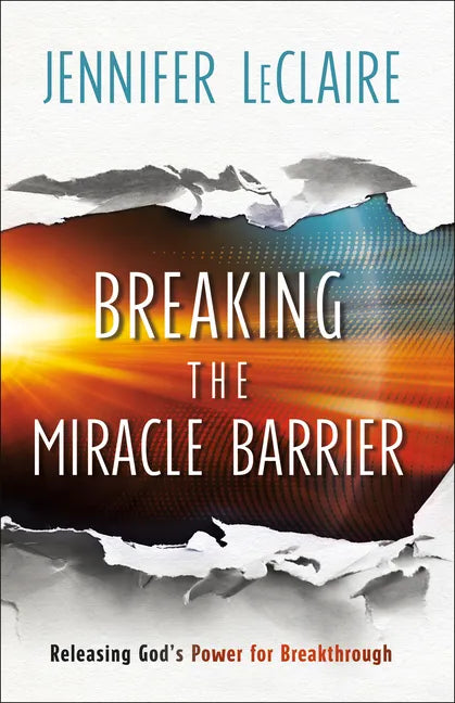 Breaking the Miracle Barrier: Releasing God's Power for Breakthrough - Paperback