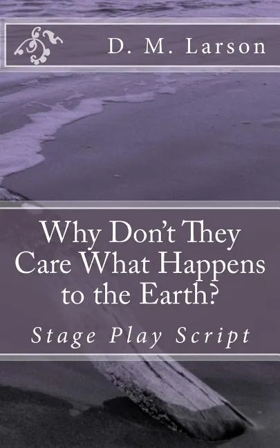 Why Don't They Care What Happens to the Earth? - Paperback