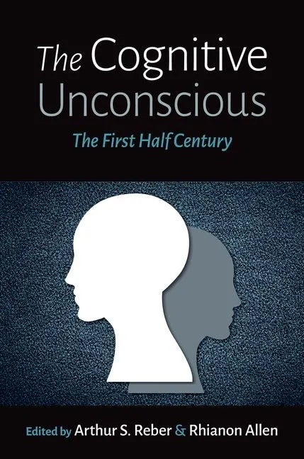 The Cognitive Unconscious: The First Half Century - Hardcover