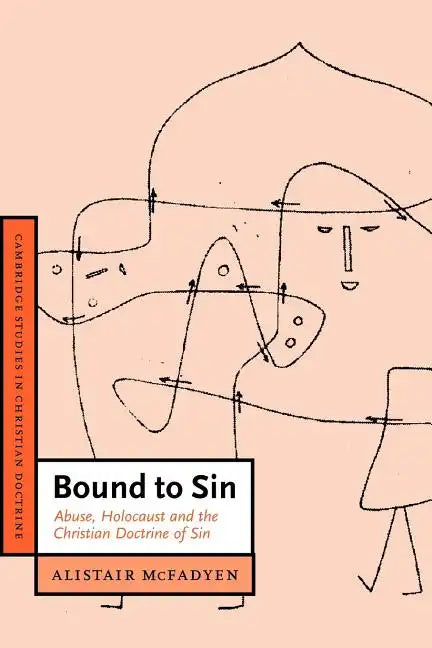Bound to Sin: Abuse, Holocaust and the Christian Doctrine of Sin - Paperback