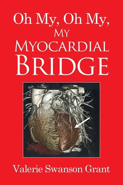 Oh My, Oh My, My Myocardial Bridge - Paperback