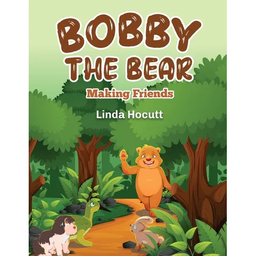 Bobby The Bear: Making Friends - Paperback