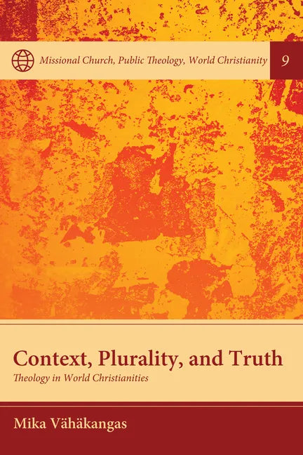 Context, Plurality, and Truth: Theology in World Christianities - Hardcover