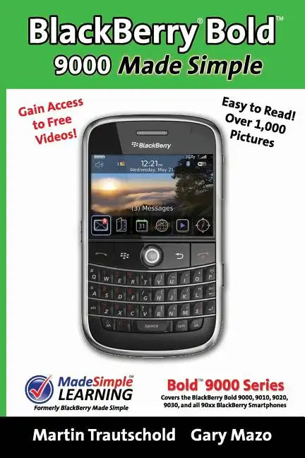 BlackBerry(r) Bold(tm) 9000 Made Simple: For the Bold(tm) 9000, 9010, 9020, 9030, and all 90xx Series BlackBerry Smartphones. - Paperback