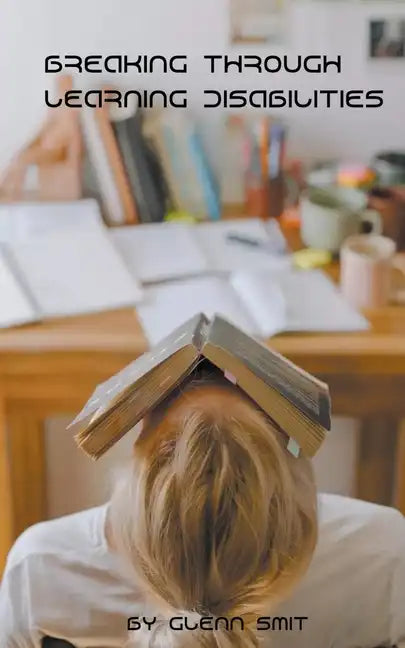 Breaking Through Learning Disabilities - Paperback