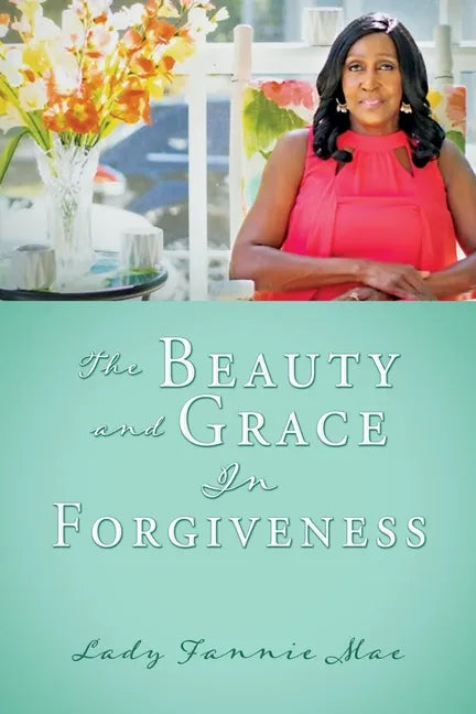 The Beauty and Grace In Forgiveness - Paperback
