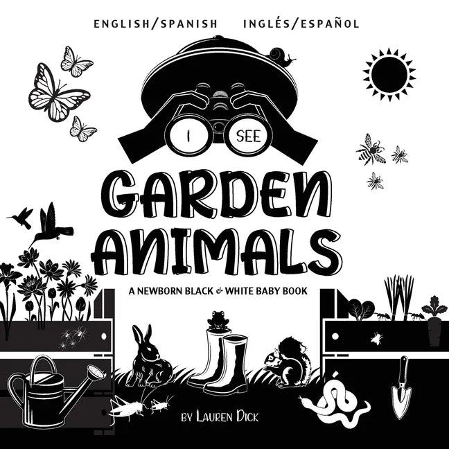 I See Garden Animals: Bilingual (English / Spanish) (Inglés / Español) A Newborn Black & White Baby Book (High-Contrast Design & Patterns) (Hummingbir - Paperback