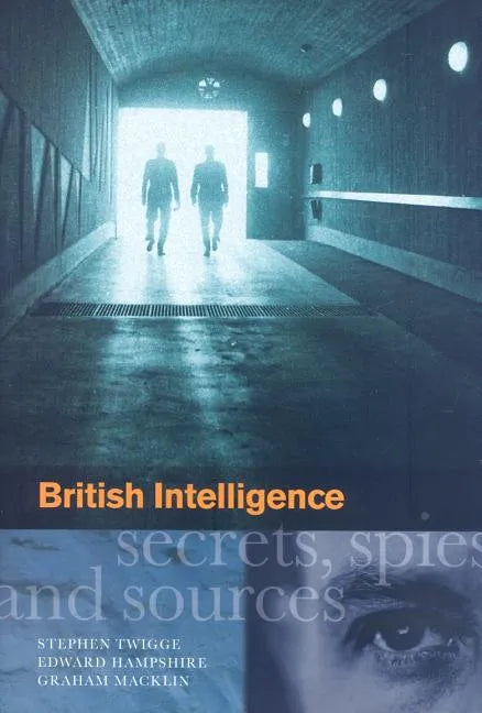 British Intelligence: Secrets, Spies and Sources - Hardcover